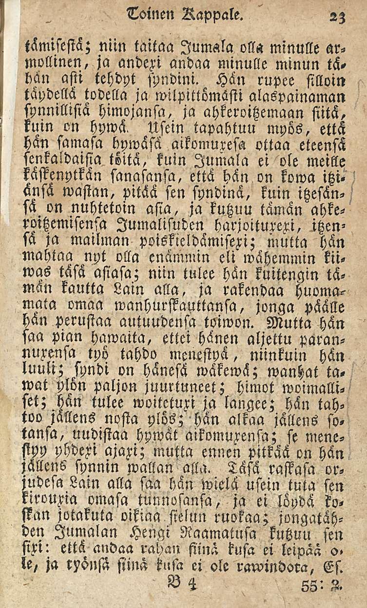 Toinen Rappale. tämisestä; niin taitaa Jumala olla minulle armollinen, ja anderi andaa minulle minun tähän asti tehdyt sondini.