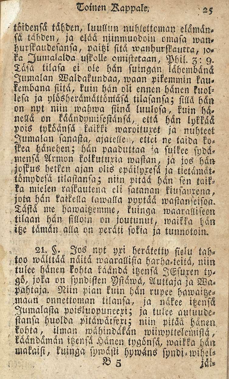 > Toinen Rappals. 25 töidensä tähden, luullun nuhlettcman elämän, sä tähden/ ja elää niinmuodoin omasa wanhurffaudesansa, paitzi sitä wanhurstaurta, io. ka lumalalda ustolle omistetaan, Plnl. 3: 9.