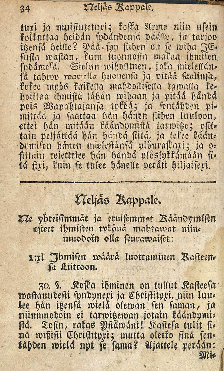 34 Neljäs Rappalc. tmi M nnnstutetun; koffa Armo kolkuttaa heidän spdandcnsä pää'',.-, ja tarioo itzensä heille? Pää-syy siihen 5.l <e wiha le, susia mafian, kuin luonnosta makcm ihmisen, sydämesi!