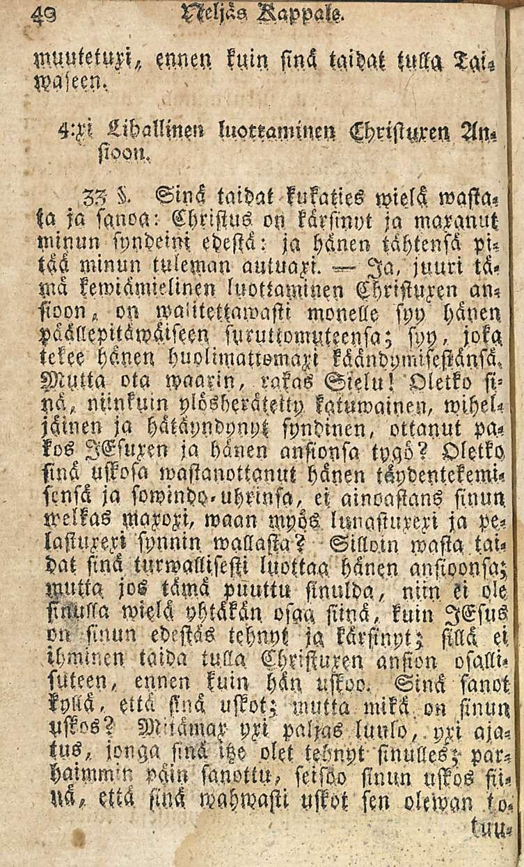 49 Wljäs Rappaltz. muutetuxi,, Vaften, 4:z'i Lihallinen luottaminen sioon. kuin sinä taidat tulla Tai«An«35 3.