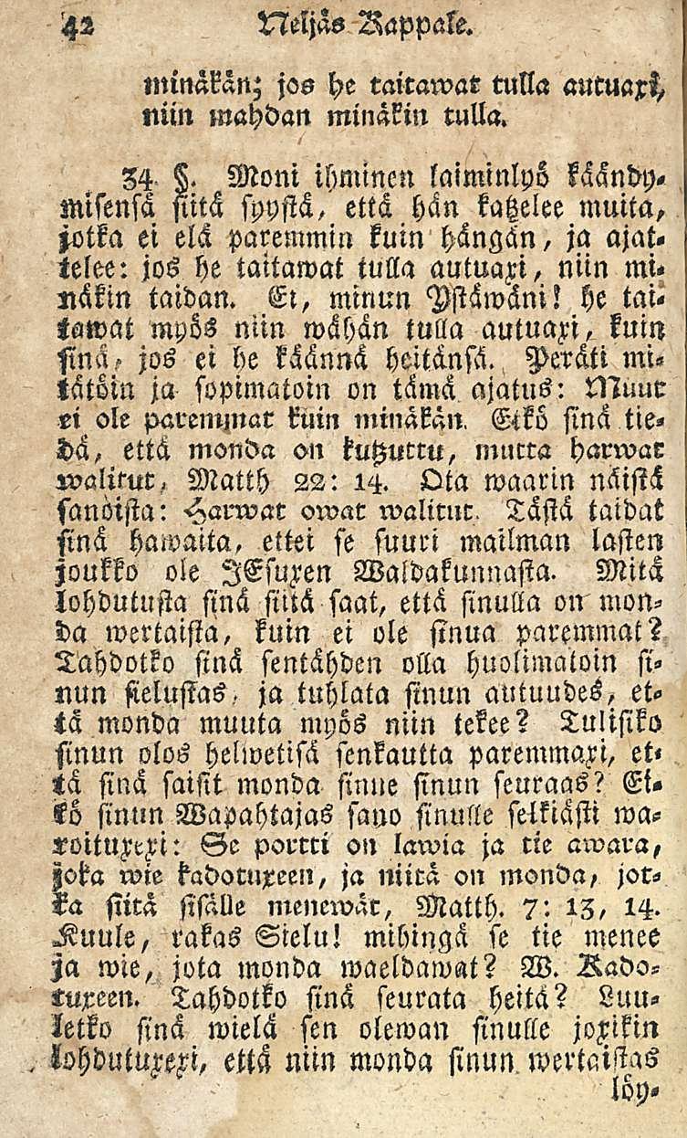 42 Neljäs Rappale. minäkän; jas he tairawat tulla niin mahdan minäkin tulla.