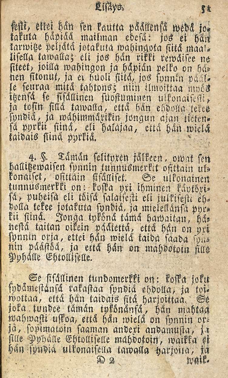 . Se 51 LifäM Wi, ettei HM sen kalitta päällensä wödä jo» takuta häpiää mailman edesä: jos ei hän tarwitze peljätä jotakuta wahingota siitä maal- eli jos hän rikki rewäisee ne lisella tawalla;