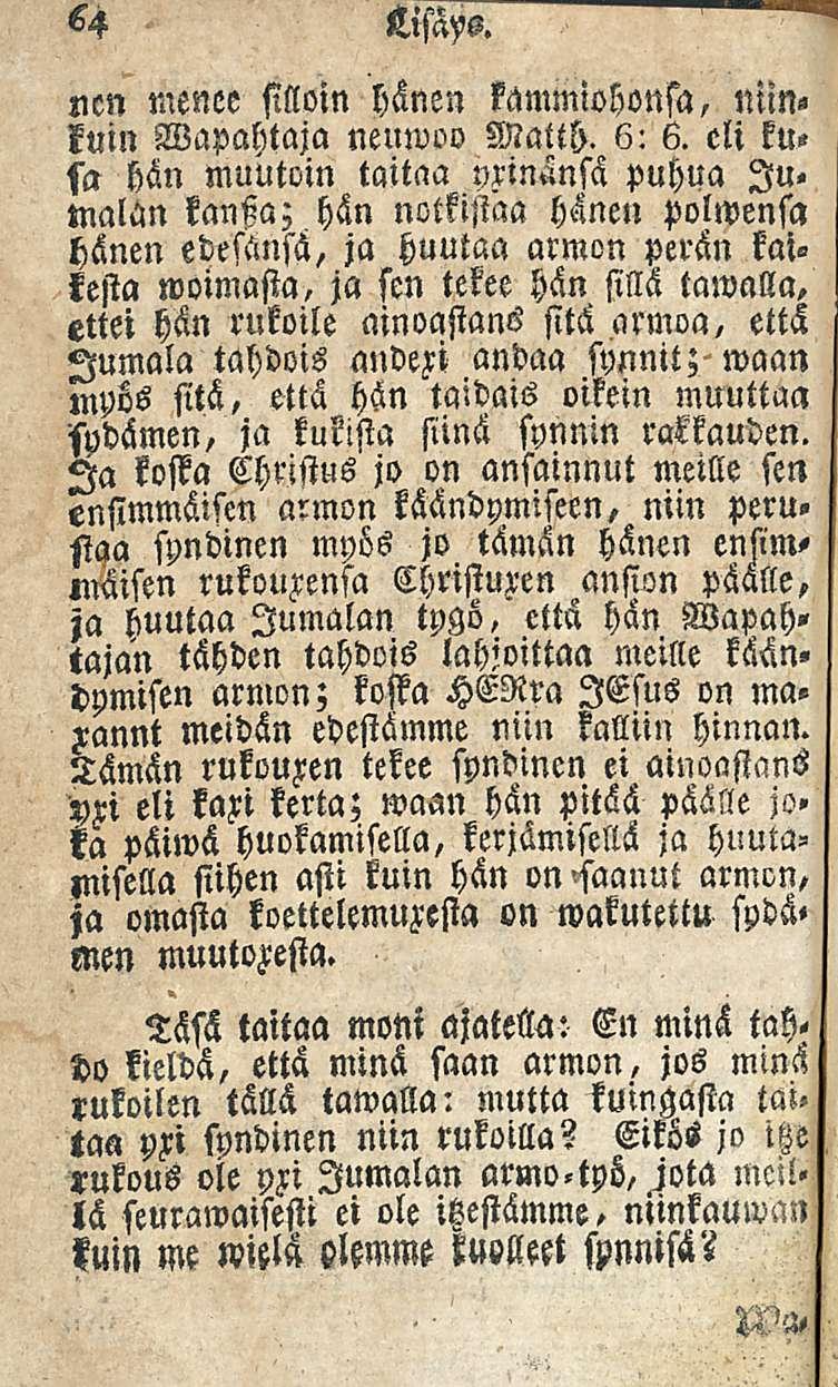 64 Lisäys, ncn menee silloin hänen kammiohonsa, niin» kuin Wapahtaja neuwoo Matth. 6: 6.