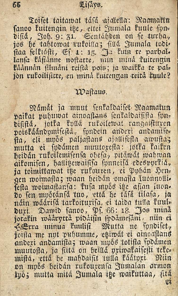 66 Nsäys Toiset taitamat täsa ajatella: RnmnMn sanoo kuitengin itze, ettei Jumala kllule syndisiä, loh. 9: Zi. Sen tähden on se turha.