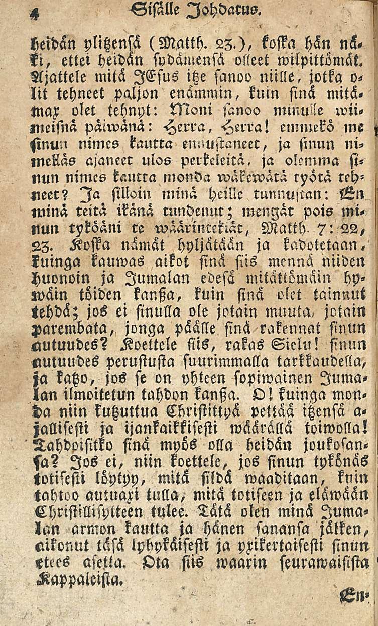 4 Sisälle Johdatus. heidän ylitzensä (Matth. 23.), koffn hän ns. ti, ettei heidän svdäulensä olleet wilpittömät.