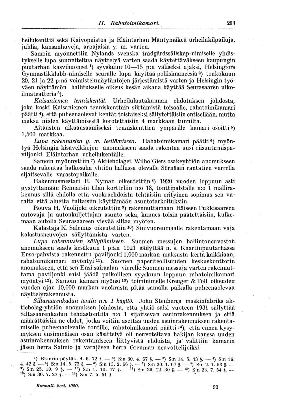 II. Rahatoimikamari. 233 heilukenttiä sekä Kaivopuistoa ja Eläintarhan Mäntymäkeä urheilukilpailuja, juhlia, kansanhuveja, arpajaisia y. m. varten.