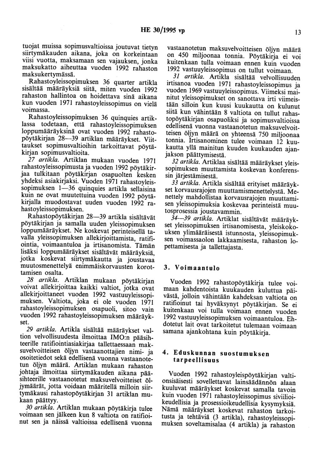 HE 30/1995 vp 13 tuojat muissa sopimusvaltioissa joutuvat tietyn siirtymäkauden aikana, joka on korkeintaan viisi vuotta, maksamaan sen vajauksen, jonka maksukatto aiheuttaa vuoden 1992 rahaston