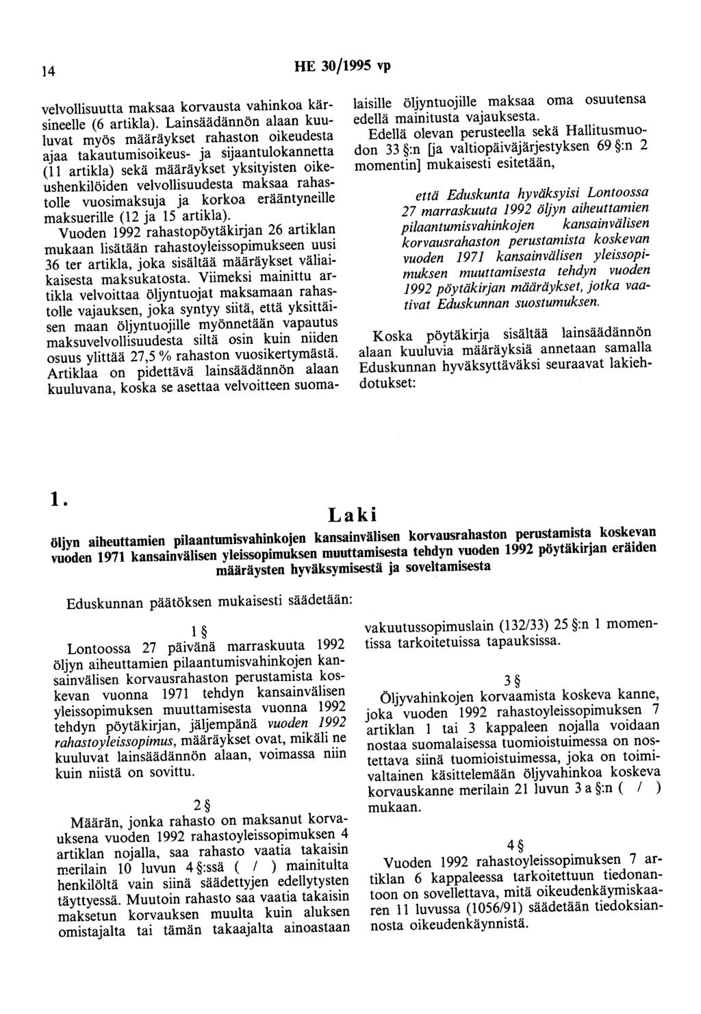 14 HE 30/1995 vp velvollisuutta maksaa korvausta vahinkoa kärsineelle (6 artikla).