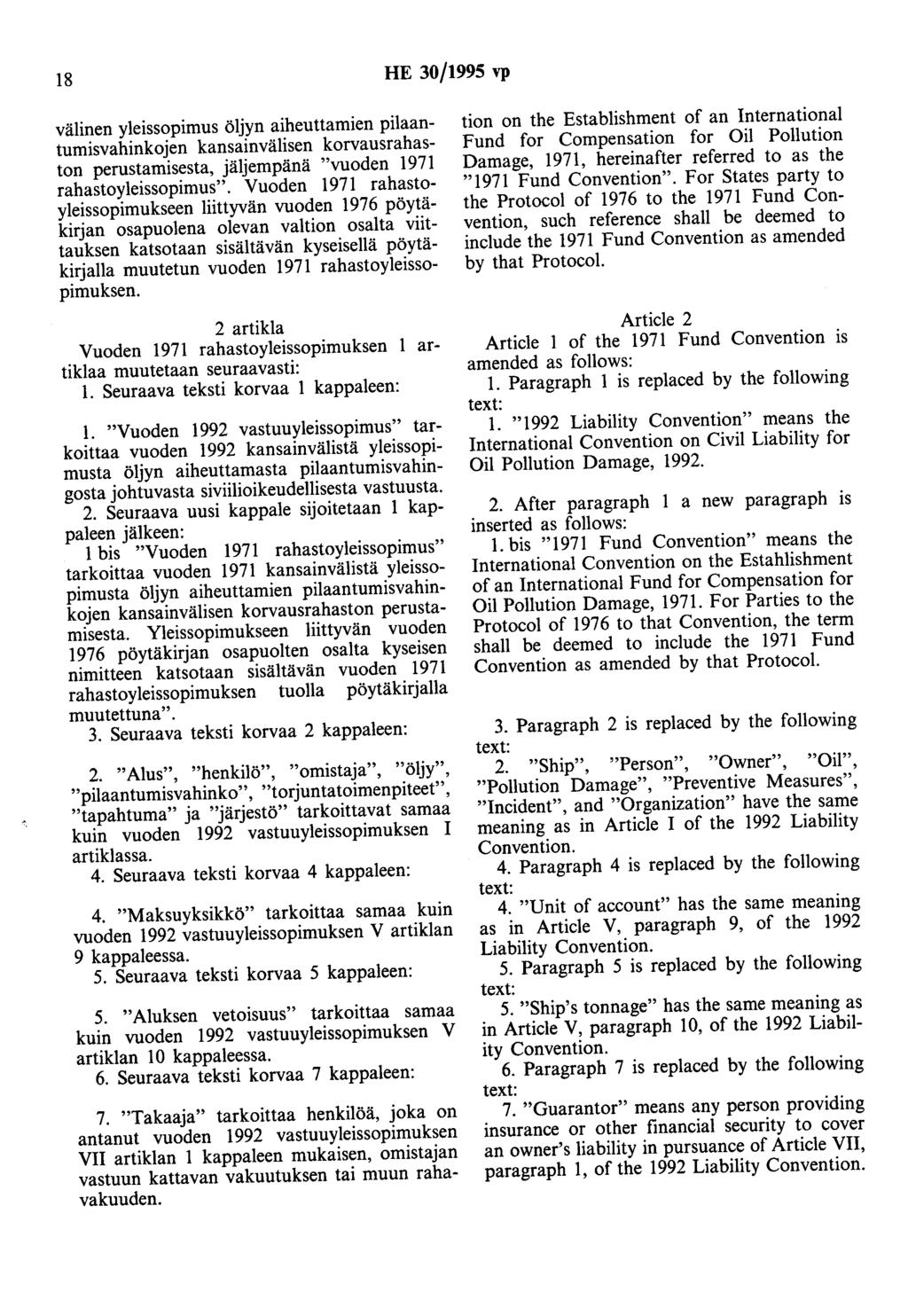 18 HE 30/1995 vp ar- 2 artikla Vuoden 1971 rahastoyleissopimuksen tiklaa muutetaan seuraavasti: 1.