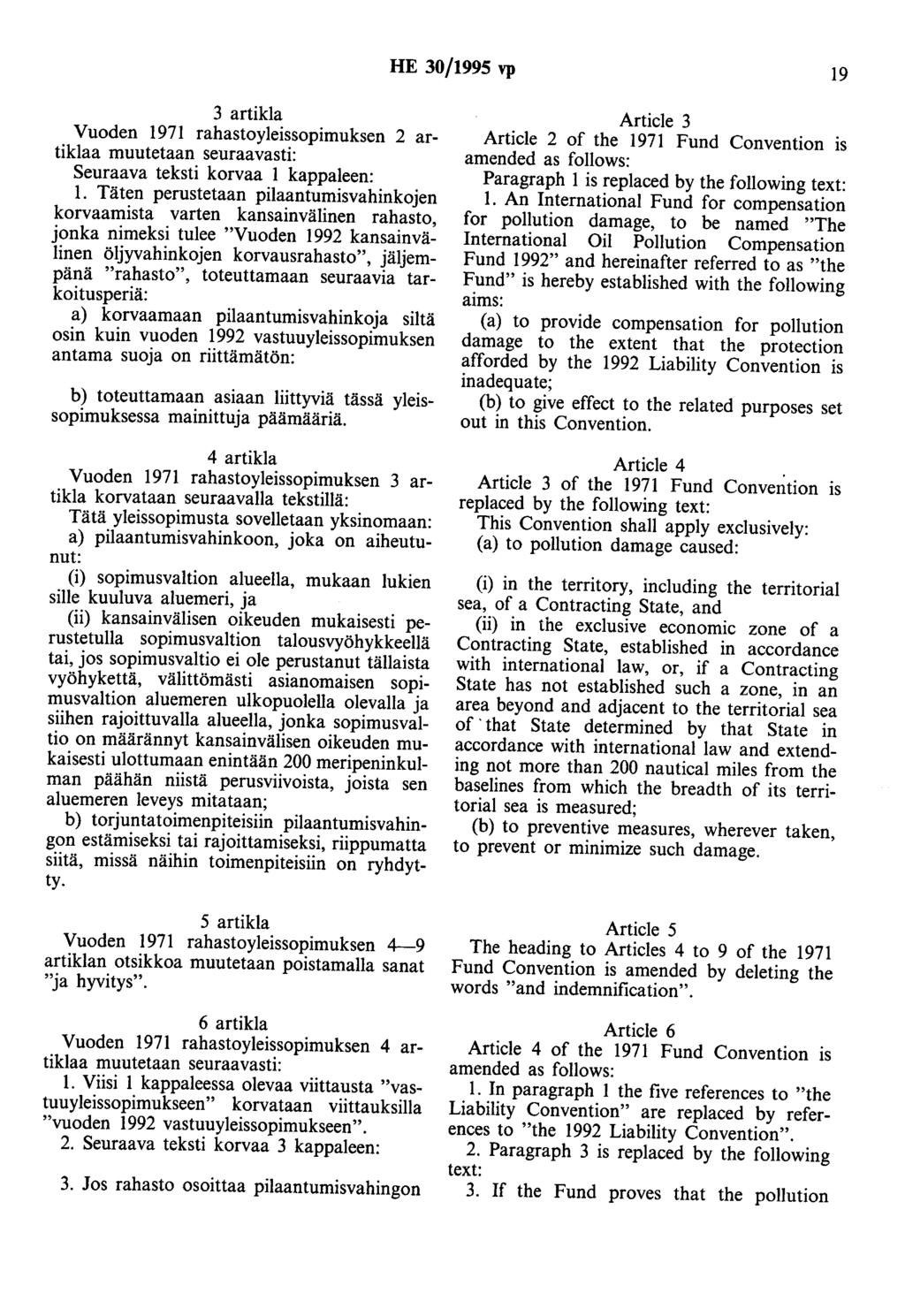 HE 30/1995 vp 19 3 artikla Vuoden 1971 rahastoyleissopimuksen 2 artiklaa muutetaan seuraavasti: Seuraava teksti korvaa 1 kappaleen: 1.