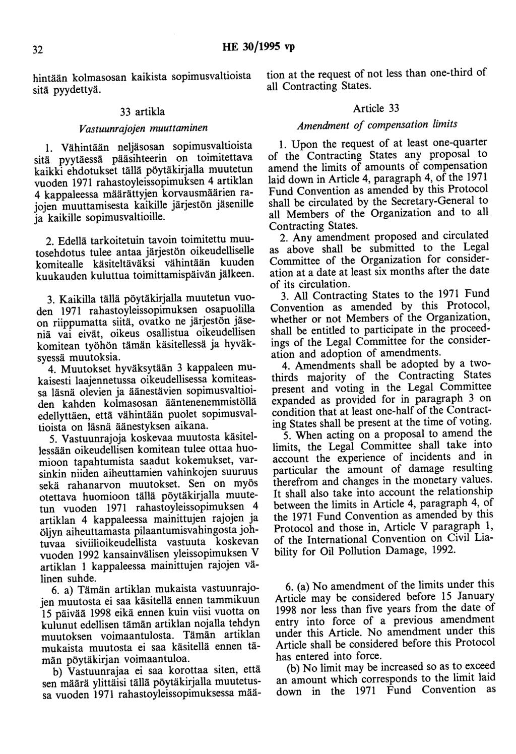 32 HE 30/1995 vp hintään kolmasosan kaikista sopimusvaltioista sitä pyydettyä. 33 artikla Vastuunrajojen muuttaminen 1.