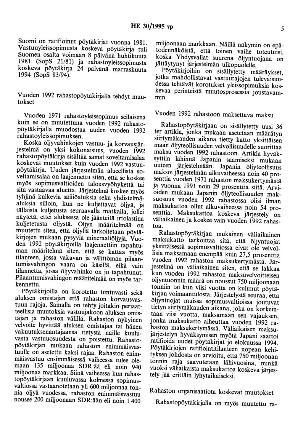 HE 30/1995 vp 5 Suomi on ratifioinut pöytäkirjat vuonna 1981.