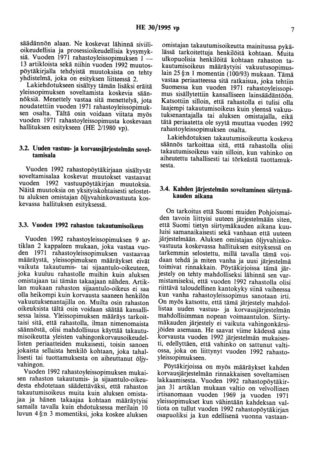 HE 30/1995 vp 7 säädännön alaan. Ne koskevat lähinnä siviilioikeudellisia ja prosessioikeudellisia kysymyksiä.