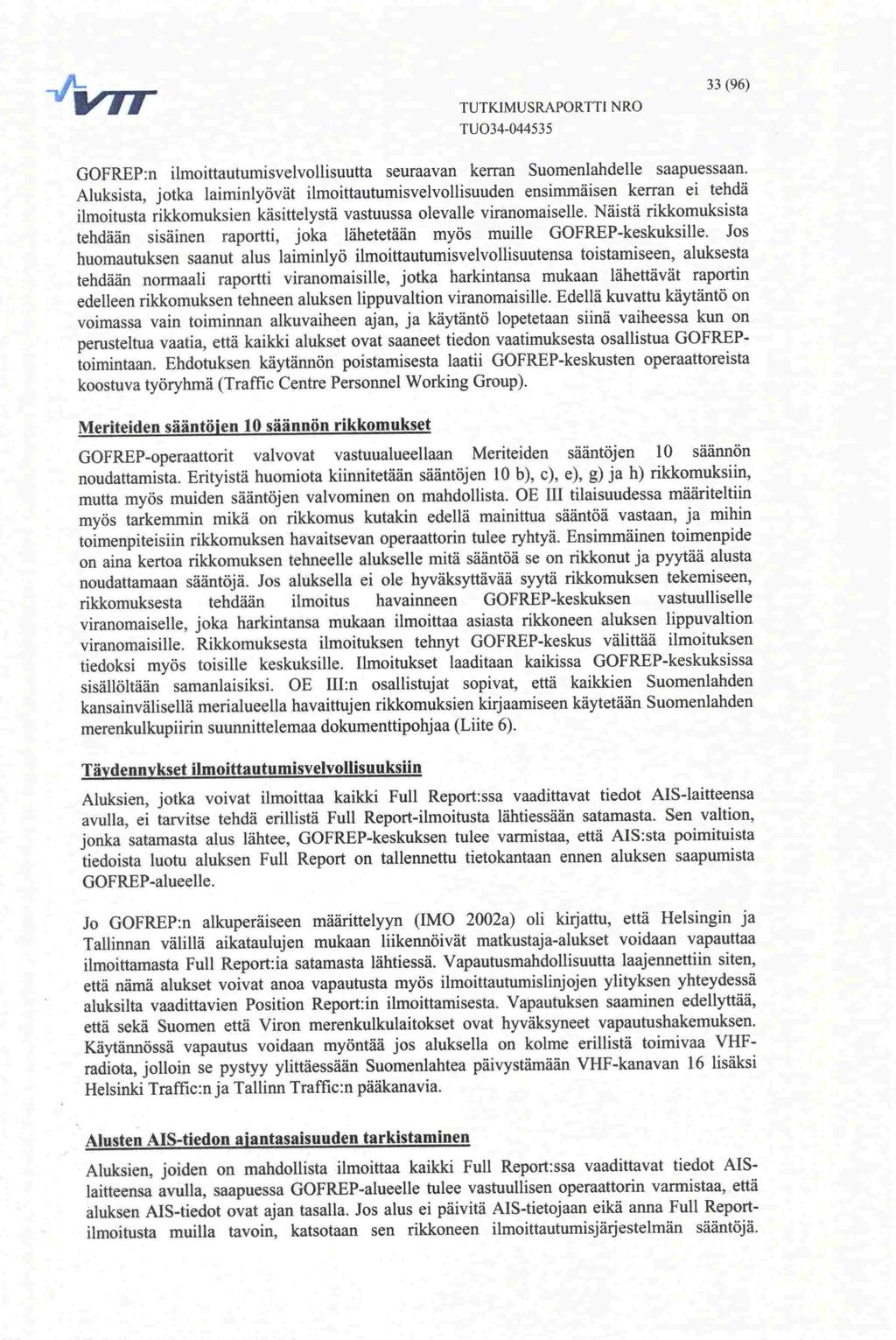 voimassa on GOFREP Helsinki TUTKIMUSRAPORTTI NRO 33(96) GOFREP:n ilmoittautumisvelvollisuutta seuraavan kerran Suomenlandelle saapuessaan.