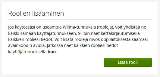 4 (18) 2 Tunnuksen hallinta 2.1 Tunnusten yhdistäminen: kaikki nuoret samaan tunnukseen Jos useampi lapsesi opiskelee Bovallius-ammattiopistossa, voit yhdistää heidät samaan Wilma-tunnukseen.