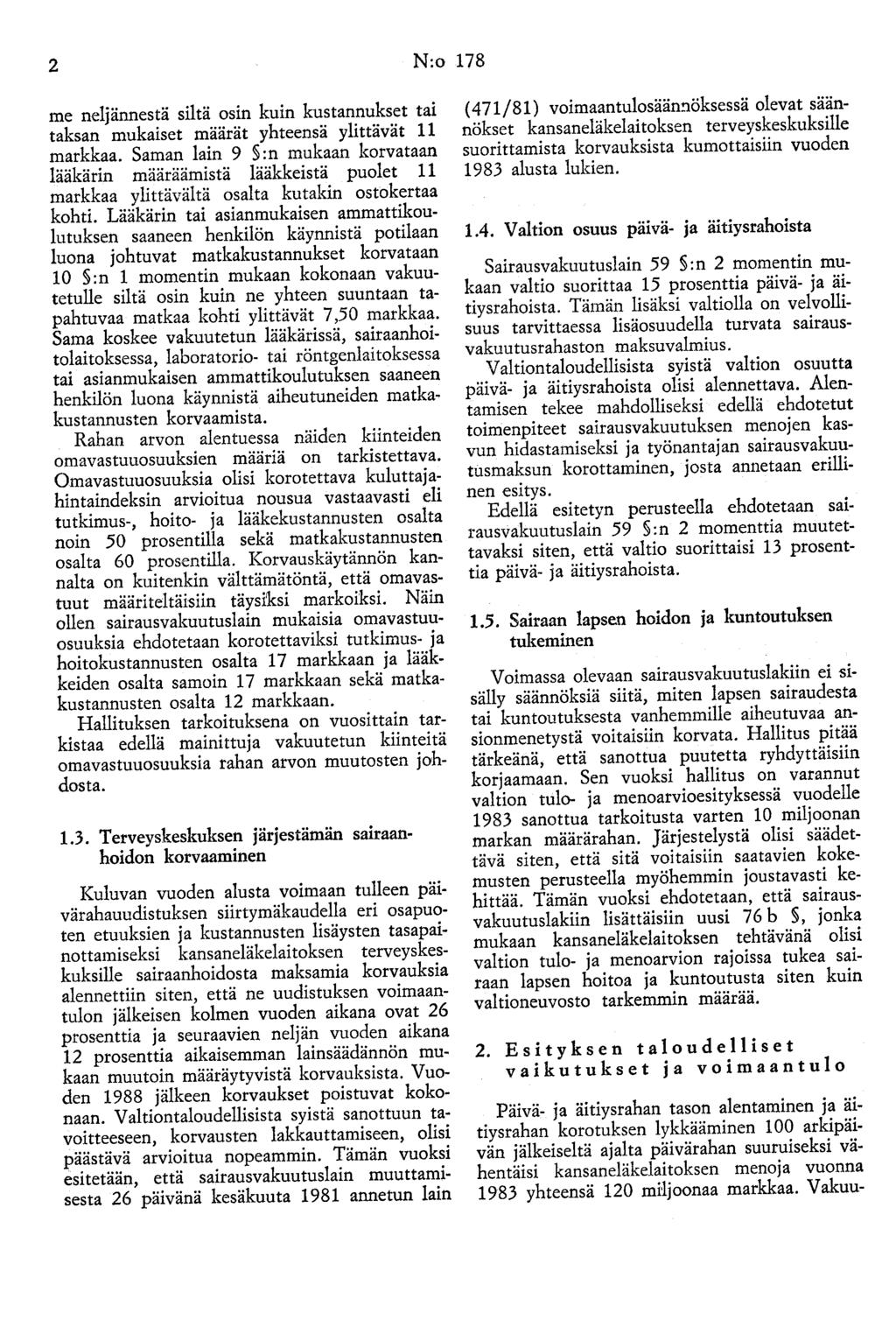 2 N:o 178 me neljännestä siltä osin kuin kustannukset tai taksan mukaiset määrät yhteensä ylittävät 11 markkaa.