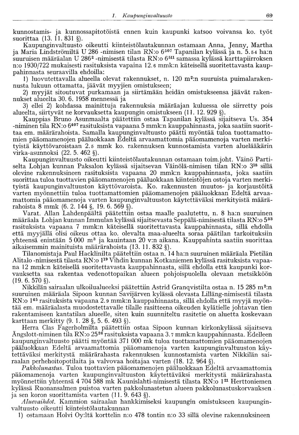1. Kaupunginvaltuusto 69 kunnostamis- ja kunnossapitotöistä ennen kuin kaupunki katsoo voivansa ko. työt suorittaa (13. 11. 831 ).