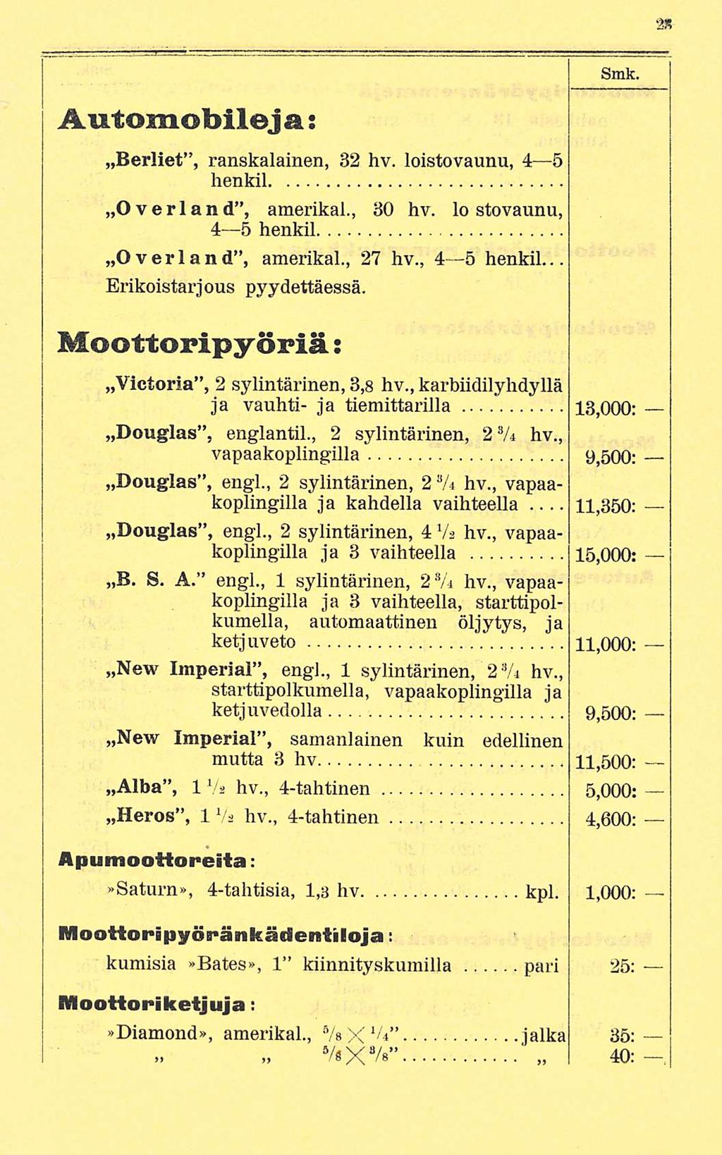 Smk. Automobileja: «Berliet, ranskalainen, 32 hv. loistovaunu, 4 5 henkii 0 ver 1 a n d, amerikal., 30 hv. Lo stovaunu, 4 5 henkii 0 veri and, amerikal., 27 hv., 4 5 henkii... Erikoistarjous pyydettäessä.