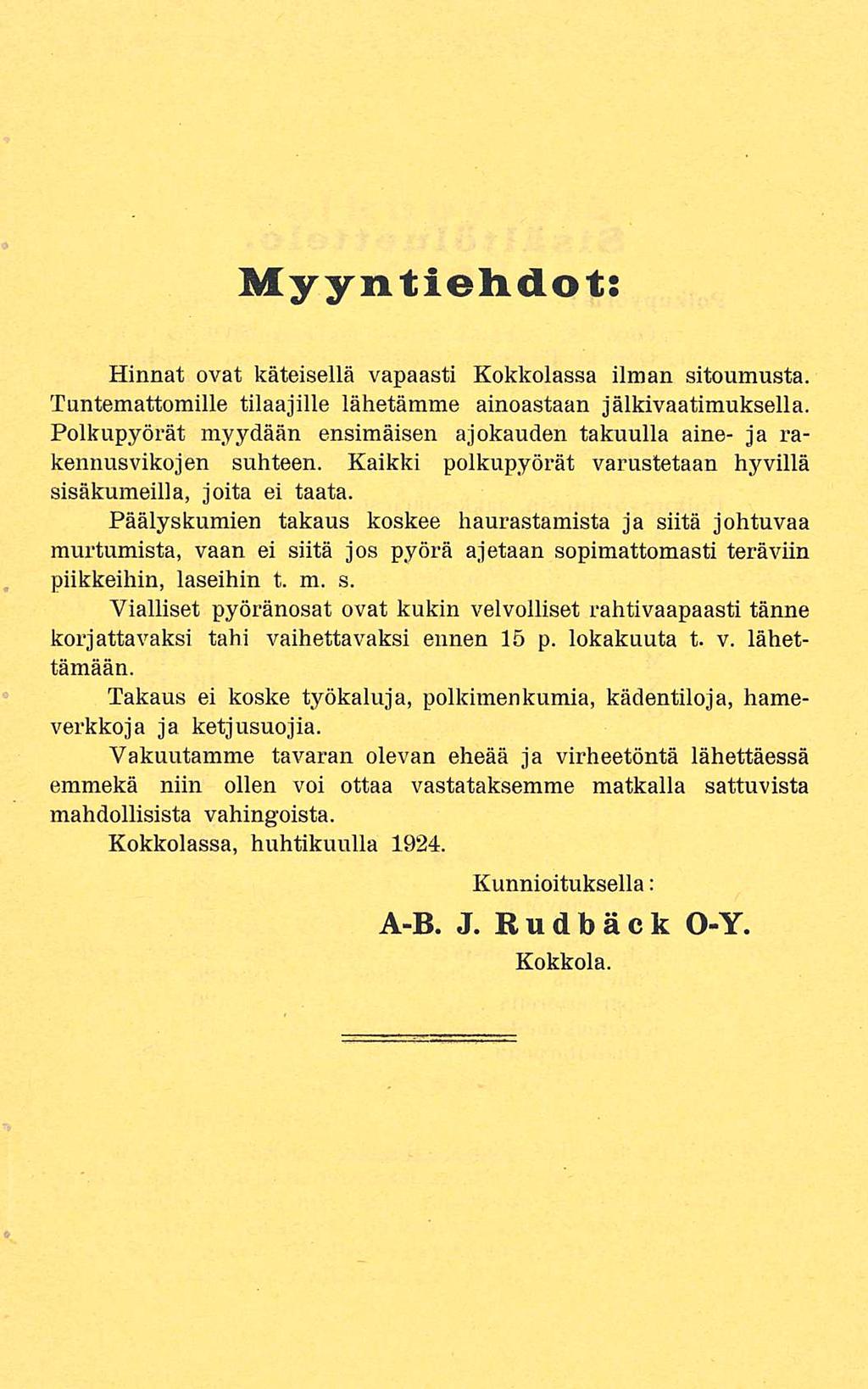 Myyntiehdot: Hinnat ovat käteisellä vapaasti Kokkolassa ilman sitoumusta. Tuntemattomille tilaajille lähetämme ainoastaan Jälkivaatimuksella.