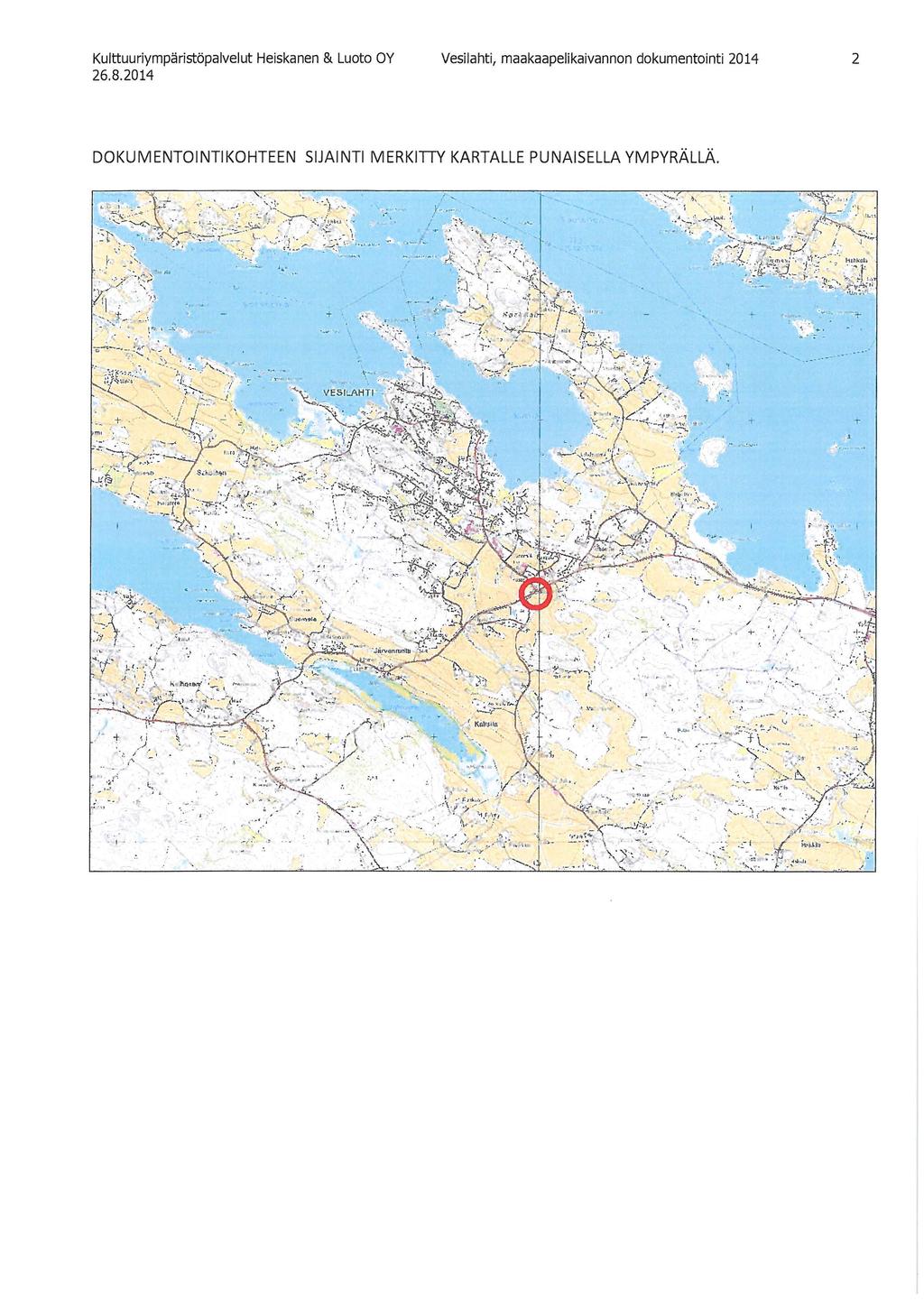 Vesilahti, maakaapelikaivannon dokumentointi 2014 2 DOKUMENTOINTIKOHTEEN SIJAINTI MERKITIY KARTALLE PUNAISELLA