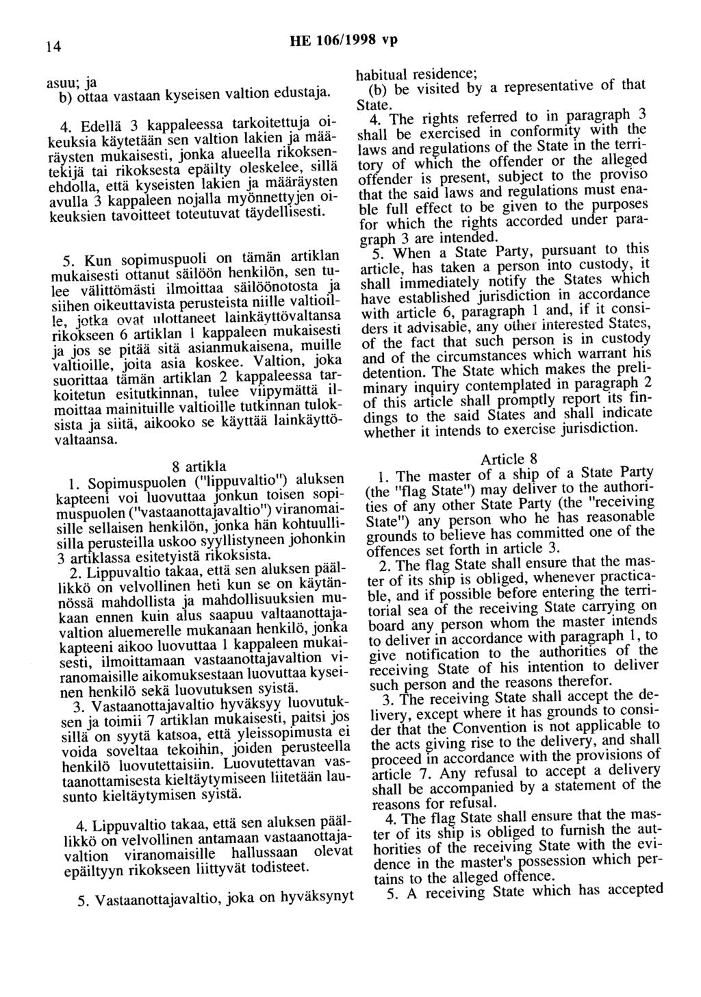 14 HE 106/1998 vp asuu; ja b) ottaa vastaan kyseisen valtion edustaja. 4.