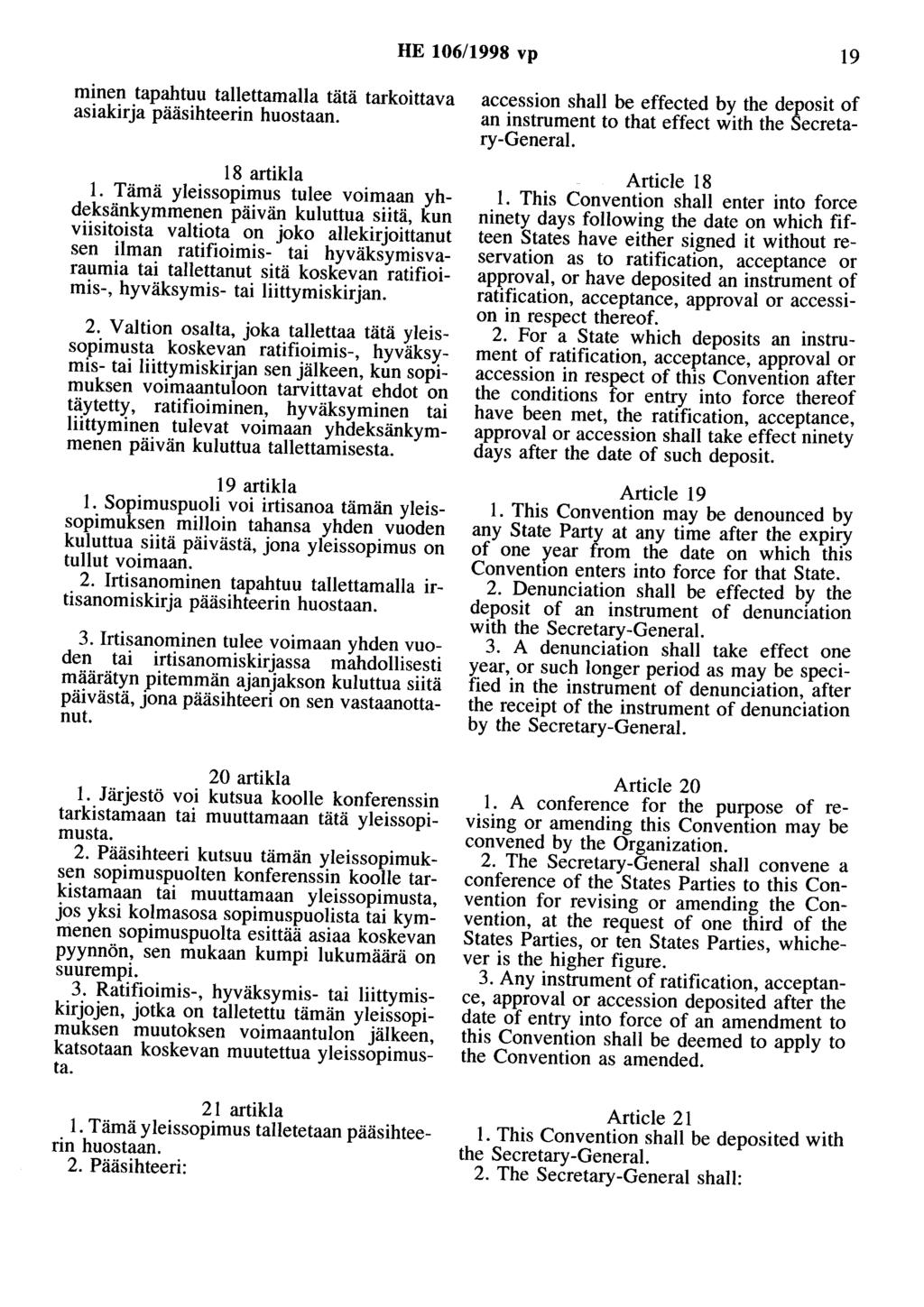 HE 106/1998 vp 19 minen tapahtuu tallettamalla tätä tarkoittava asiakirja pääsihteerin huostaan. 18 artikla 1.