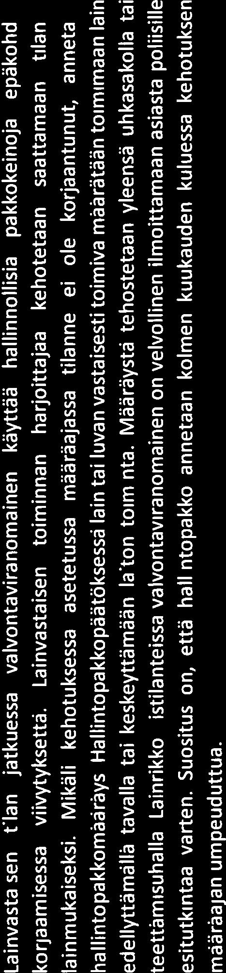 Hallintopakkoasiatja tutkintapyynnöt Mikäli valvonnassa havaitaan ympäristölainsäädännön vastainen tilanne, valvonnan tavoitteena on palauttaa laillinen tila.