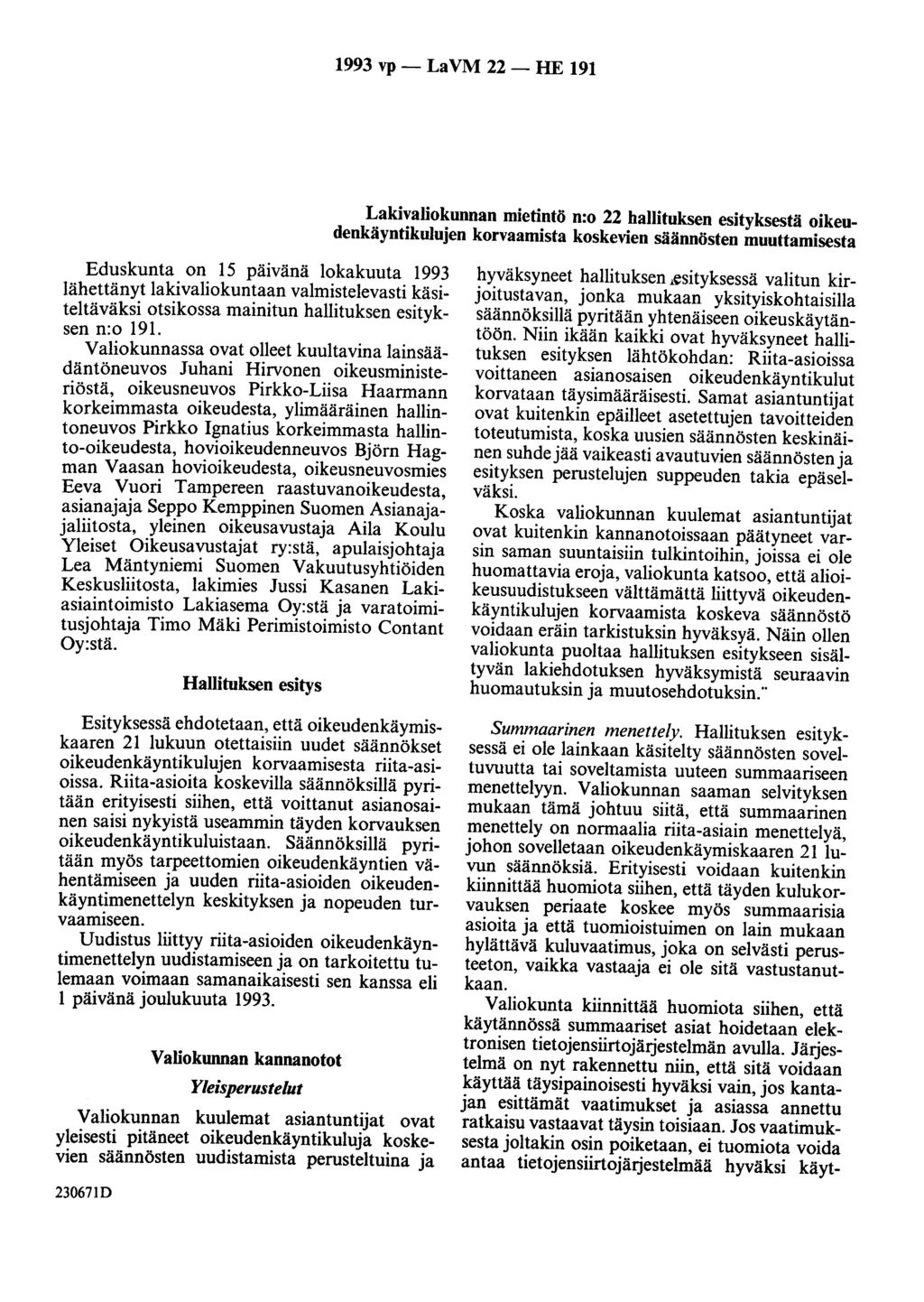 1993 vp- LaVM 22- HE 191 Lakivaliokunnan mietintö n:o 22 hallituksen esityksestä oikeudenkäyntikulujen korvaamista koskevien säännösten muuttamisesta Eduskunta on 15 pa1vana lokakuuta 1993 lähettänyt