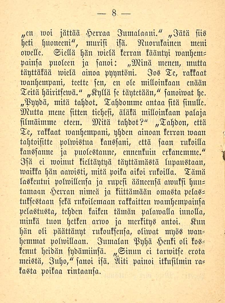 8 en woi jättää Herraa Jumalaani." lätä siis heti huoneeni", murisi isä. Nuorukainen meni owelle.