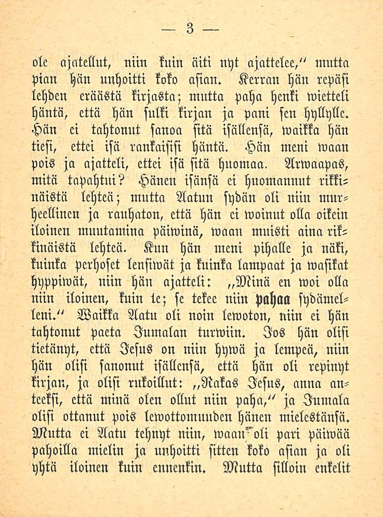 3 ole ajatellut, niin kuin äiti nyt ajattelee," mutta Pian hän unhoitti koko asian.