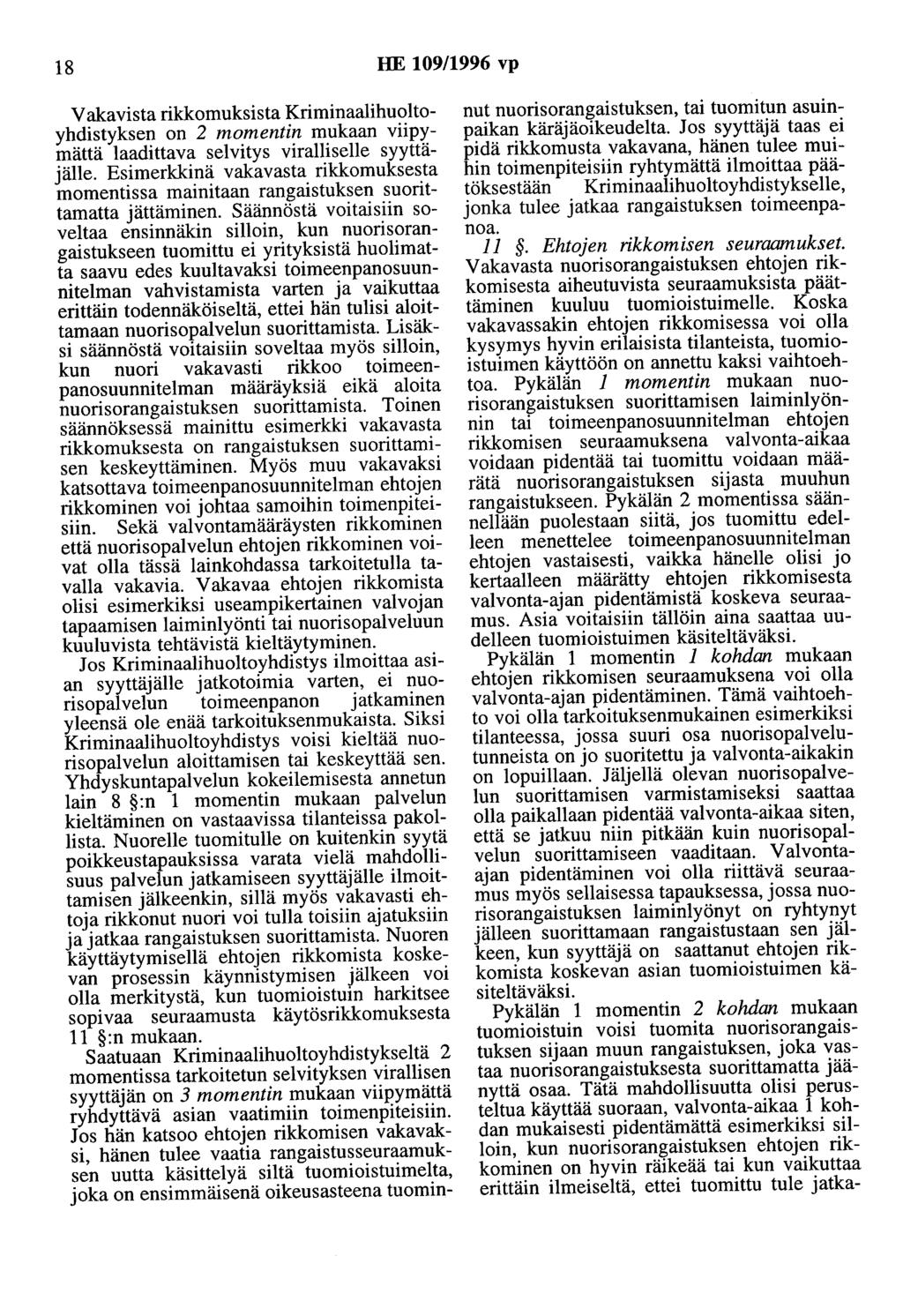 18 HE 109/1996 vp Vakavista rikkomuksista Kriminaalihuoltoyhdistyksen on 2 momentin mukaan viipymättä laadittava selvitys viralliselle syyttäjälle.