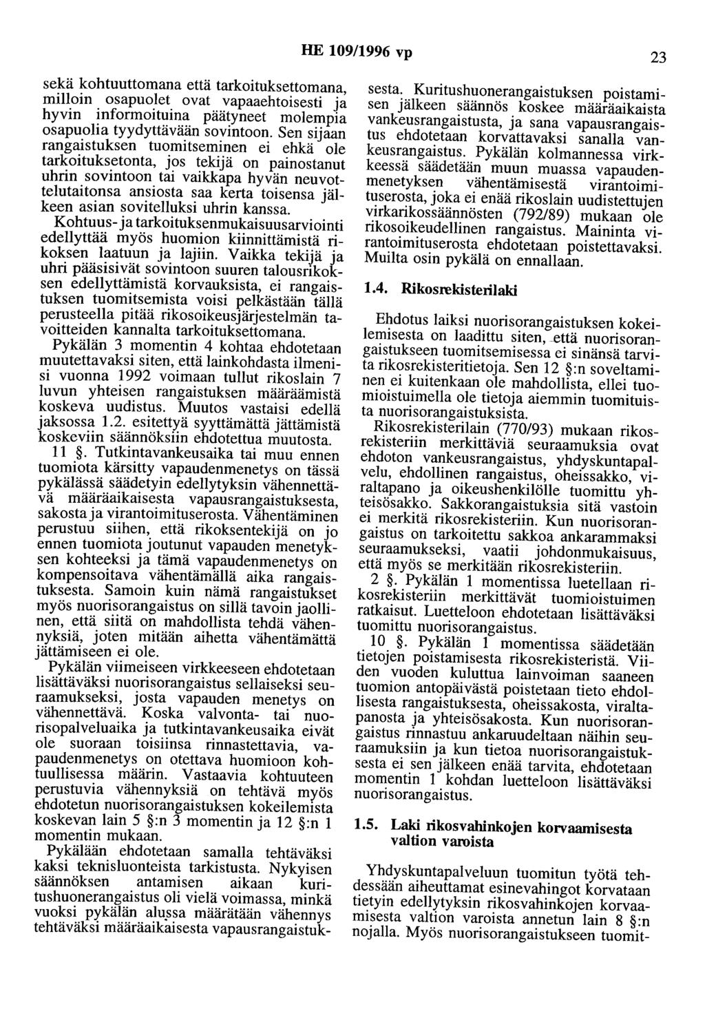 HE 109/1996 vp 23 sekä kohtuuttomana että tarkoituksettomana, milloin osapuolet ovat vapaaehtoisesti ja hyvin informoituina päätyneet molempia osapuolia tyydyttävään sovintoon.