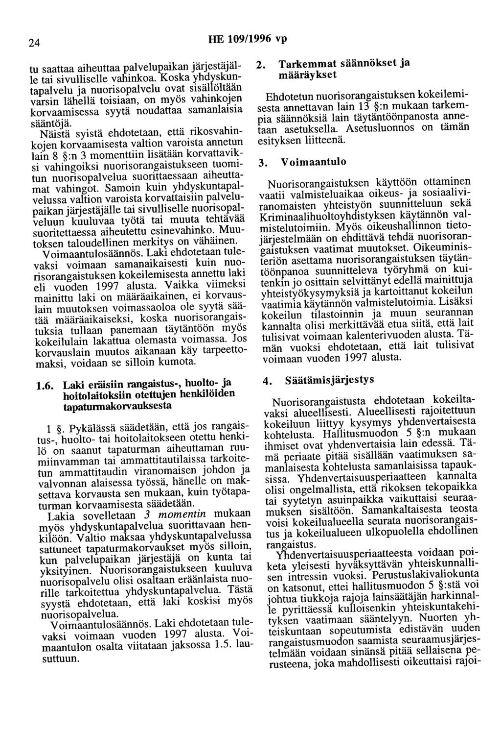 24 HE 109/1996 vp tu saattaa aiheuttaa palvelupaikan järjestäjälle tai sivulliselle vahinkoa.