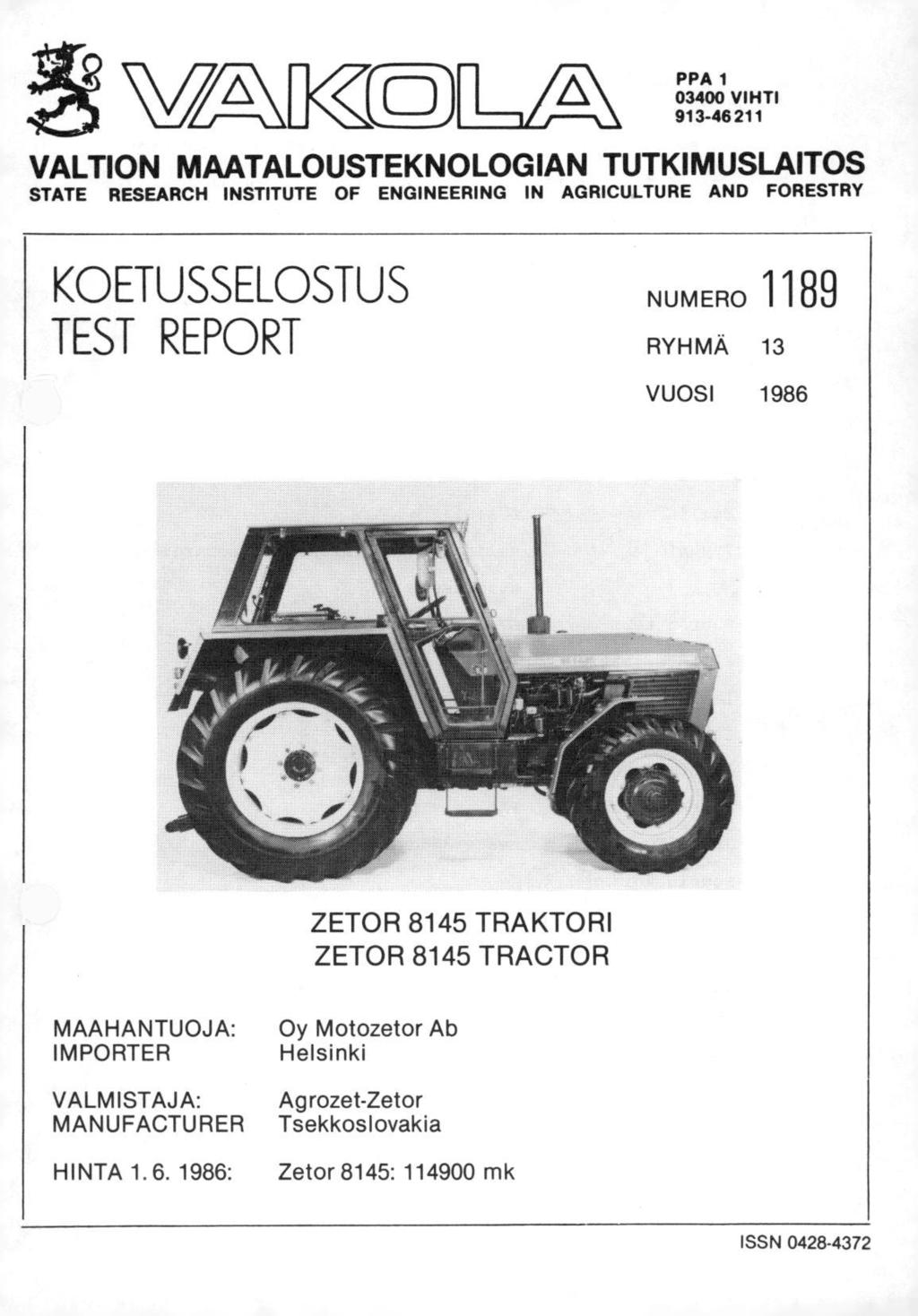 \V'PCCe_fi PPA 03400 VIHTI 93-462 VALTION MAATALOUSTEKNOLOGIAN TUTKIMUSLAITOS STATE RESEARCH INSTITUTE OF ENGINEERING IN AGRICULTURE AND FORESTRY KOETUSSELOSTUS TEST REPORT NUMERO 89 RYHMÄ 3