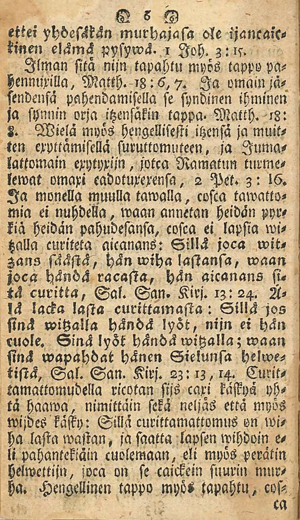 6 ettei yhdesäkän murhajasa ole ijancaictinen elämä pysywä. i loh. 3: is. Ilman sitä niin tapabtu myös tapp» pahennuxilla, Matth. 78:6,7.