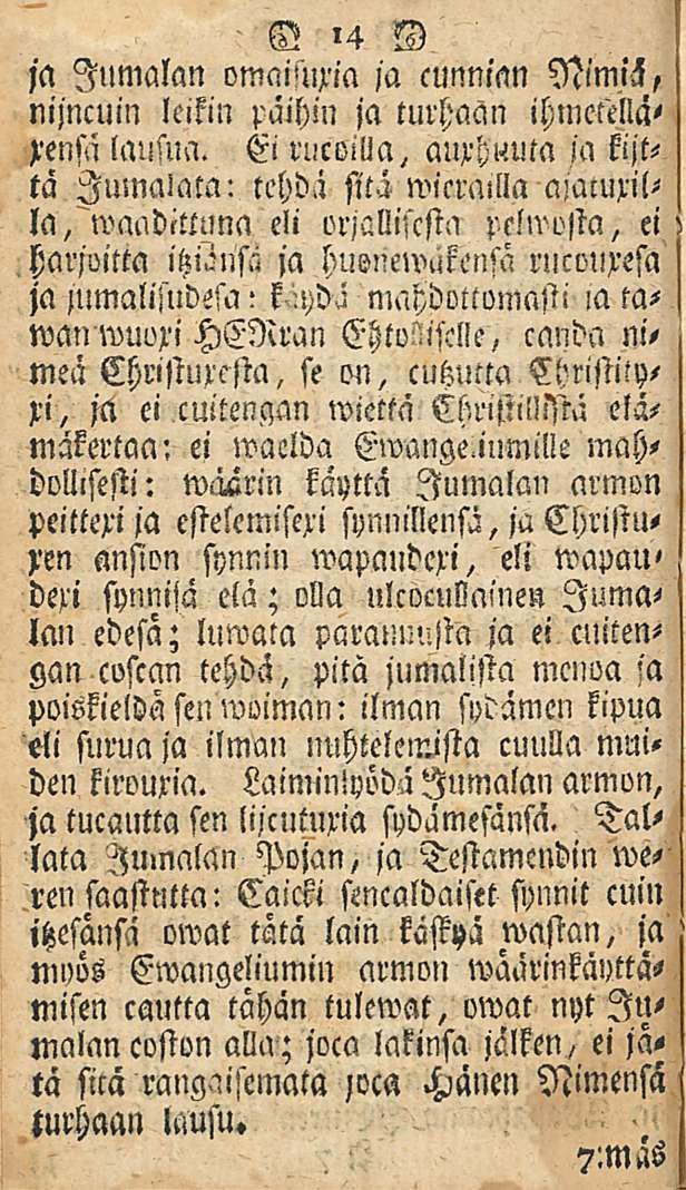 14 ja Jumalan omaimxia ja cunnmn NimiH, nijncuin leikin pälhin ja turhaan ihmetellaxensa lausua.