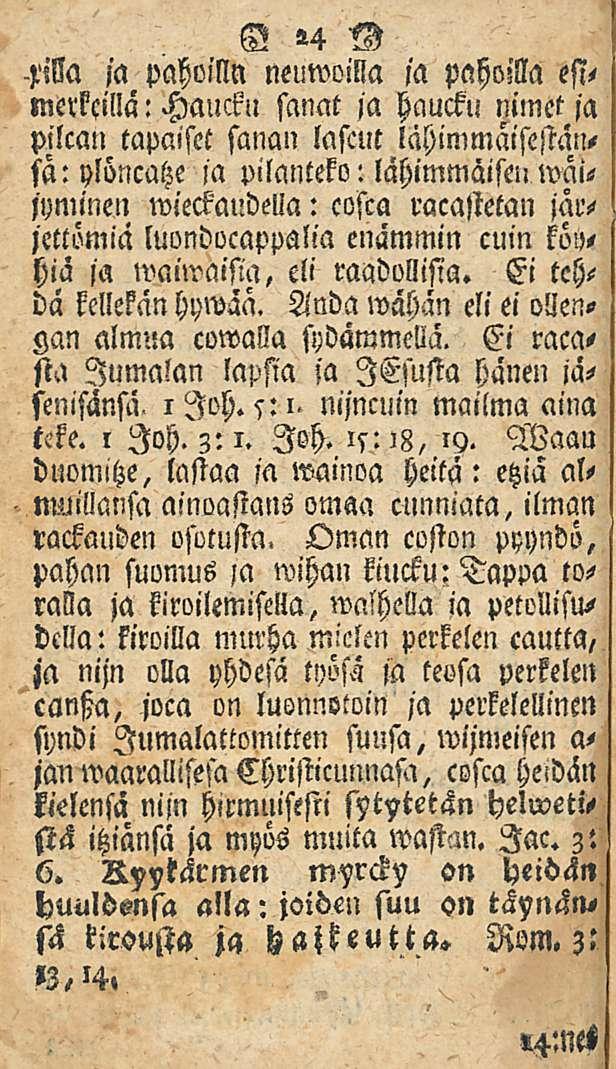 «4:ne< Ma ja pahoilla neuwoilla ia pahoilla esi, merkmä: Haucku sanat ja hcmcku nimet ja pilcan tapaiset sanan lastut lähimmäisestä», fä:ylöncatze ja pilanteko: lähimmäisen waijymineu wieckaudella: