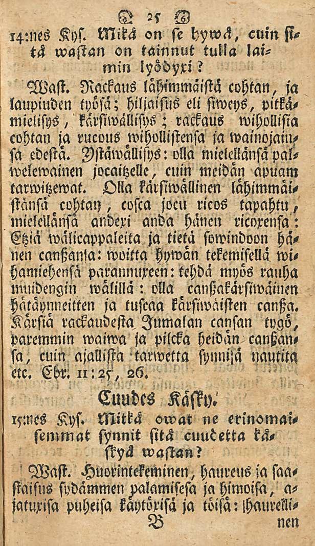 25 i4.mes Kys. Mikä on st h?w<s, cuin sitä wastan on tainnut tulla laimin lysopxi? Wast.