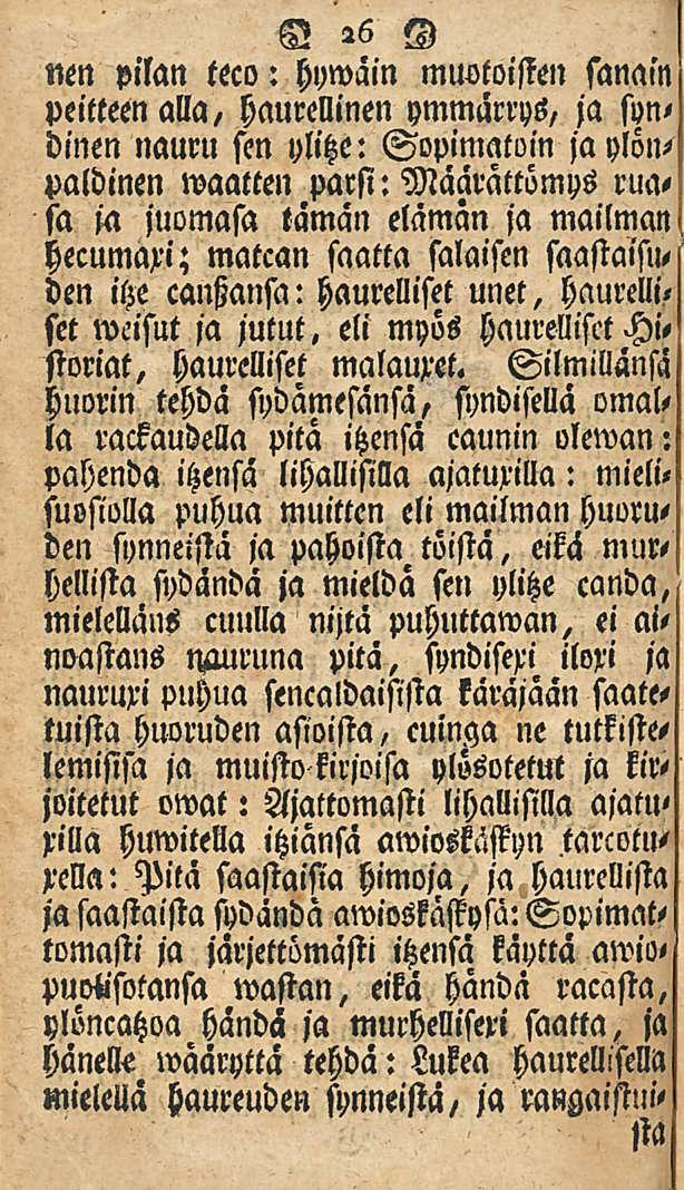 26 nen pilan teco: hywäin muotoisien sanain peitteen alla/ haurellinen ymmärrys, ja syn, dinen nauru sen ylitze: Sopimatoin ja paldinen waatten parsi: Määrattömys rua, sa ja juomasa laman elämän ja