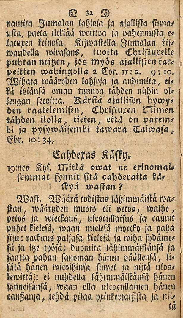 32 nautita Jumalan lahjoja ja ajallisia siunausta, paeta ilckiää wotttoa ja pahennusta e- latuxen keinosä, Kijwastslla Jumalan kijtvaudella wimsans, tuotta Cdristuxelle puhtan neitzen, jos myös