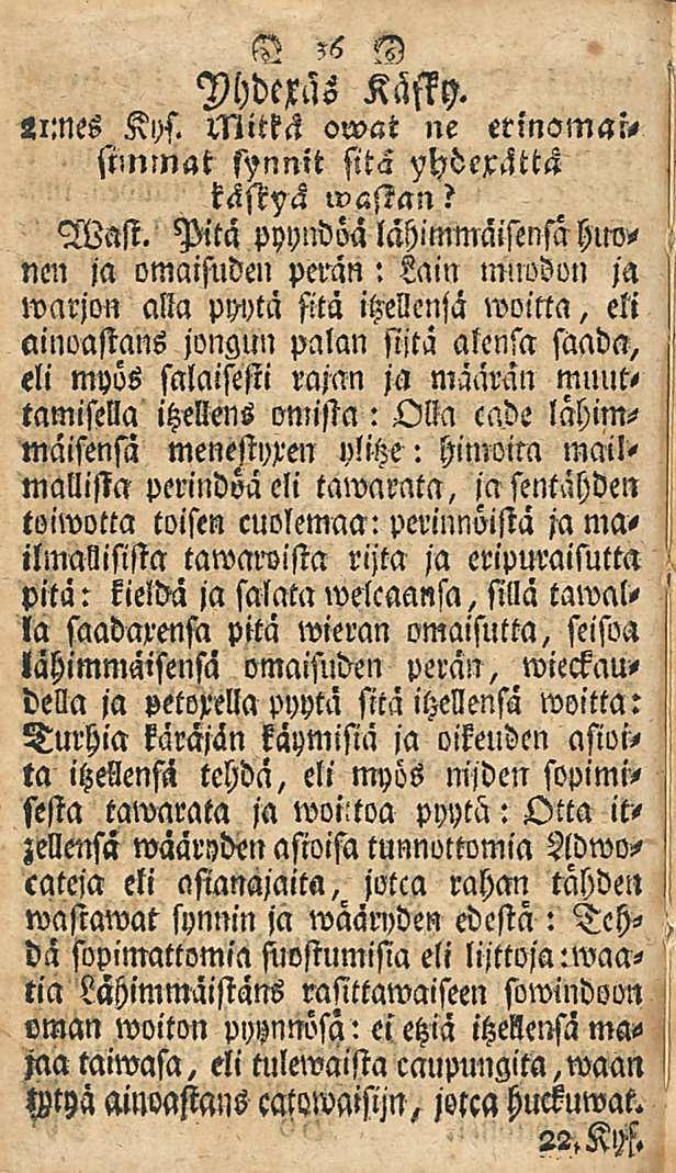 36 Yhdexus Kässy. «iines Kos. Mitkä owat ne erinsmaisimmat sonnit sitä yhdexättä rästiä wastan? Wast.