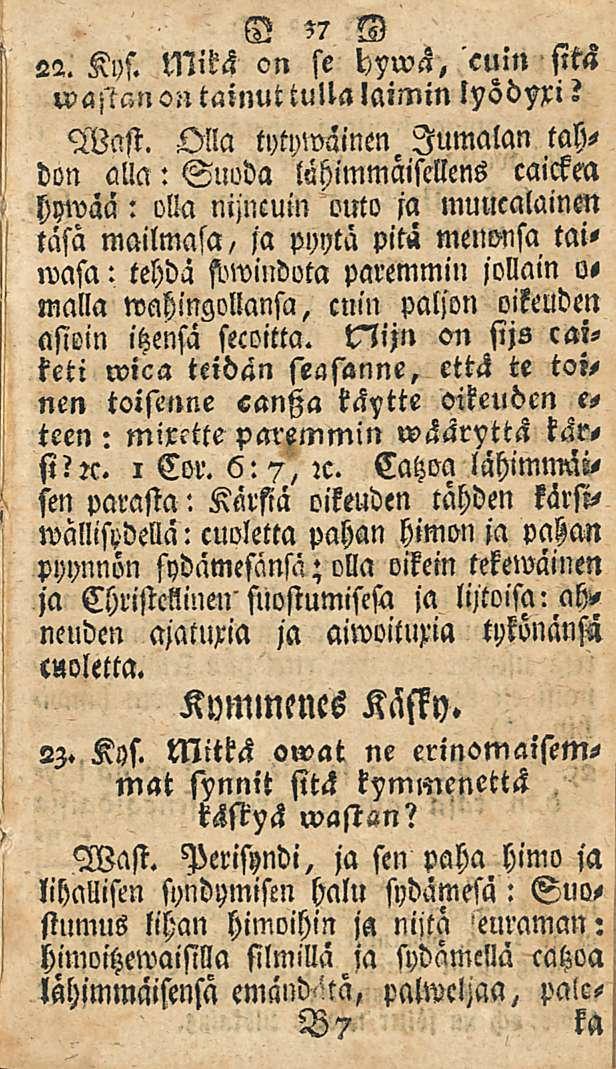 22. Kyf. Mikä on se l)swä, cuin sitä wastan on tainuttulla laimin lyödyxi? Wast.