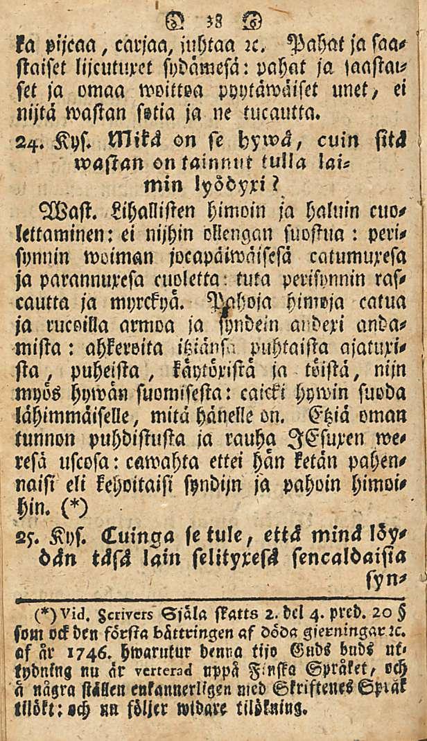 38 ka pijeaa, carjaa, jllhtaa :c. Pahat ja saastaiset lijcutuxct sydamefä: vahat ja jaastmset ja omaa woittoa psytäwäiset unet/ ei nijtä wastan fttia ja ne tucautta. 24. Kys.