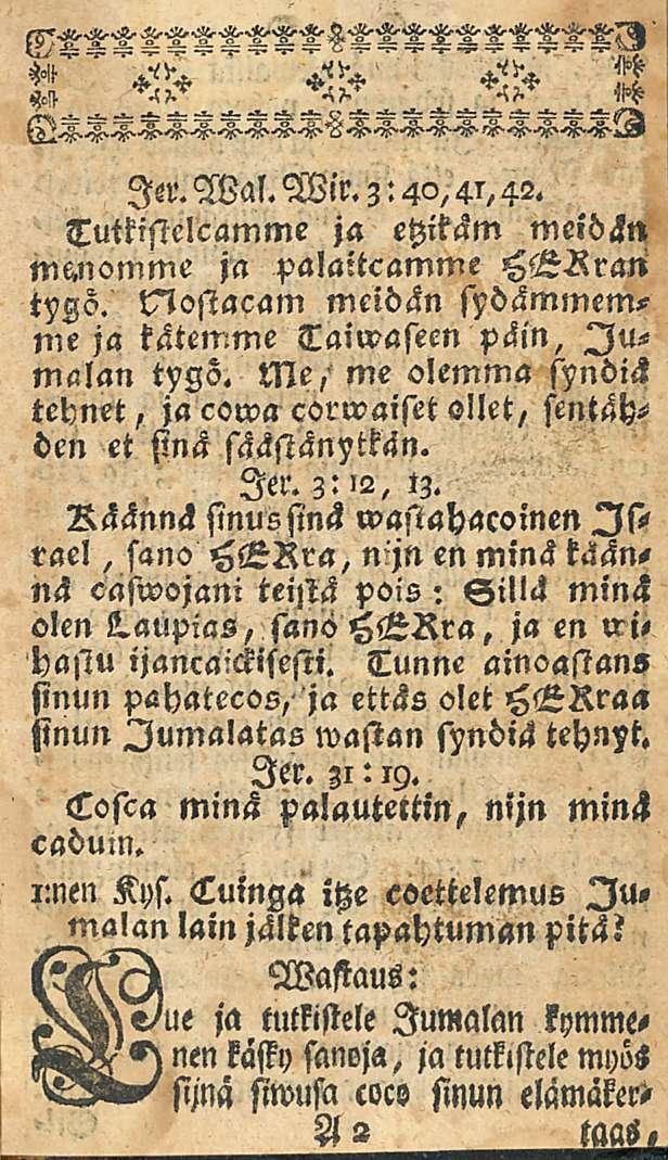 ler.wal. Wir. 3:42, 42. Tuttiftelcamme ja ehikäm meidän menomme ja palaitcamme HGRraN tms. ttlostacam meidän me ja kätemme Taiwaseen päin, Jumalan tygö.