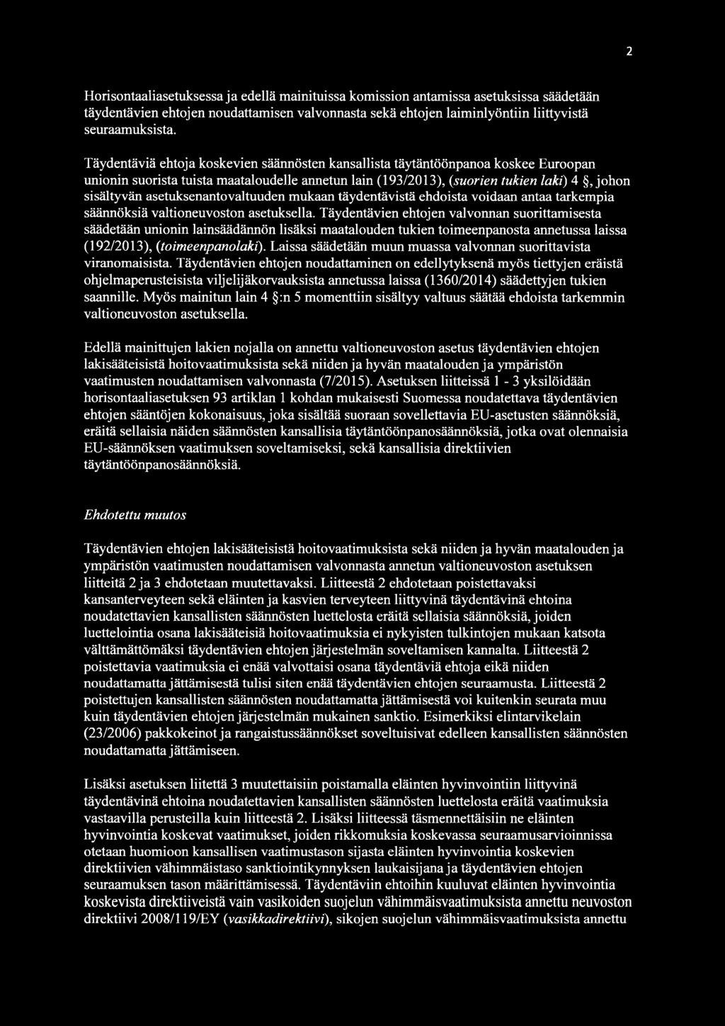 asetuksenantovaltuuden mukaan täydentävistä ehdoista voidaan antaa tarkempia säännöksiä valtioneuvoston asetuksella.