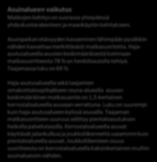 Vuodesta 1998 matkojen määrä on pysytellyt samalla tasolla nykyiseen verrattuna. Kävelymatkojen pituus on vähentynyt vuoden 2004-2005 tutkimuksesta 11 %.