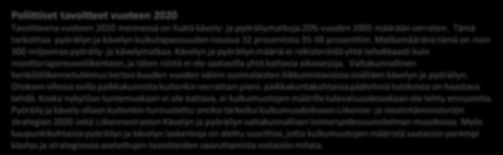 Lisäksi mikäli jalankulussa huomioidaan myös kävellen tehdyt liityntämatkat, on jalankulun suorite 9 prosenttia korkeampi verrattuna pääkulkutavan mukaan tehtyyn laskentaan.