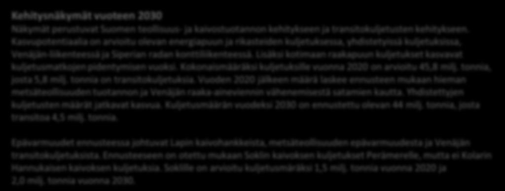 61 Rautatiekuljetukset Suomen rautateillä kuljetettu tavaramäärä 1980 2011 ja ennuste vuoteen 2030 yhteensä ennusteet 2002 2025 kotimaa kansainvälinen Lähteet: VR, Tilastokeskus, Iikkanen&Mukula