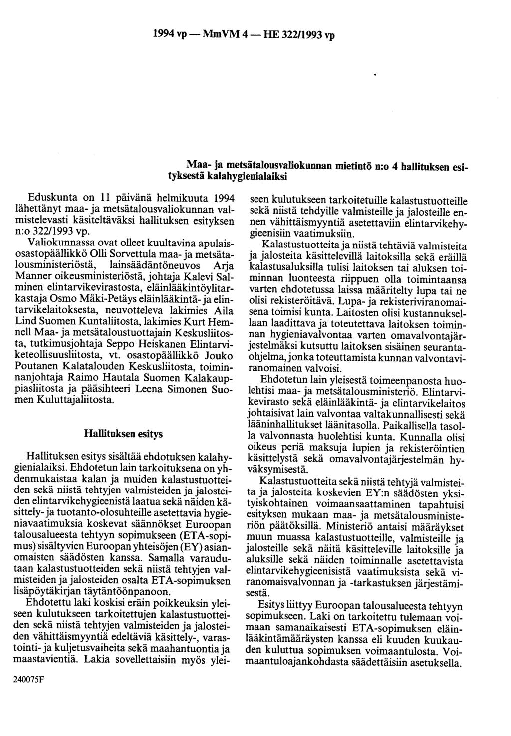 1994 vp-mmvm 4-HE 32211993 vp Maa- ja metsätalousvaliokunnan mietintö o:o 4 hallituksen esityksestä kalahygienialaiksi Eduskunta on 11 päivänä helmikuuta 1994 lähettänyt maa- ja
