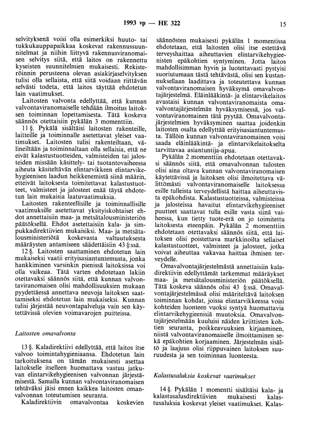 1993 vp- HE 322 15 selvityksenä voisi olla esimerkiksi huuto- tai tukkukauppapaikkaa koskevat rakennussuunnitelmat ja niihin liittyvä rakennusviranomaisen selvitys siitä, että laitos on rakennettu